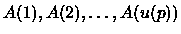 $A(1), A(2), \dots, A(u(p))$