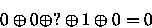 \begin{displaymath}0 \oplus 0 \oplus ? \oplus 1 \oplus 0 = 0\end{displaymath}