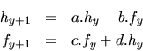 \begin{eqnarray*}h_{y+1} & = & a.h_y - b.f_y \\
f_{y+1} & = & c.f_y + d.h_y
\end{eqnarray*}